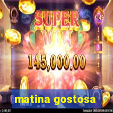 matina gostosa